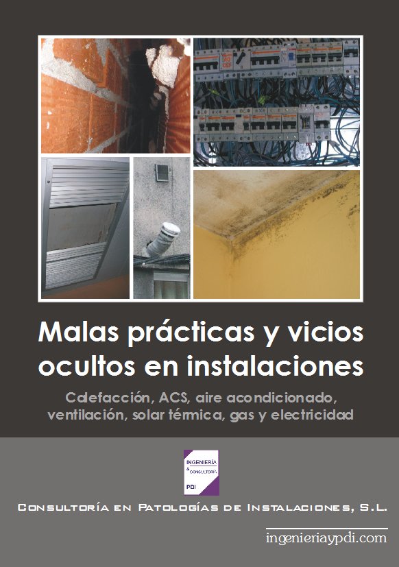 Libro: Malas prácticas y vicios ocultos en instalaciones. Calefacción, ACS, aire acondicionado, ventilación, solar térmica, gas y electricidad.